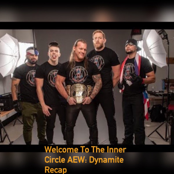 Welcome to the Inner Circle AEW: Dynamite Recap Image
