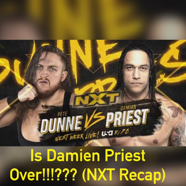 Is Damien Priest Over!!!??? (NXT Recap) Image