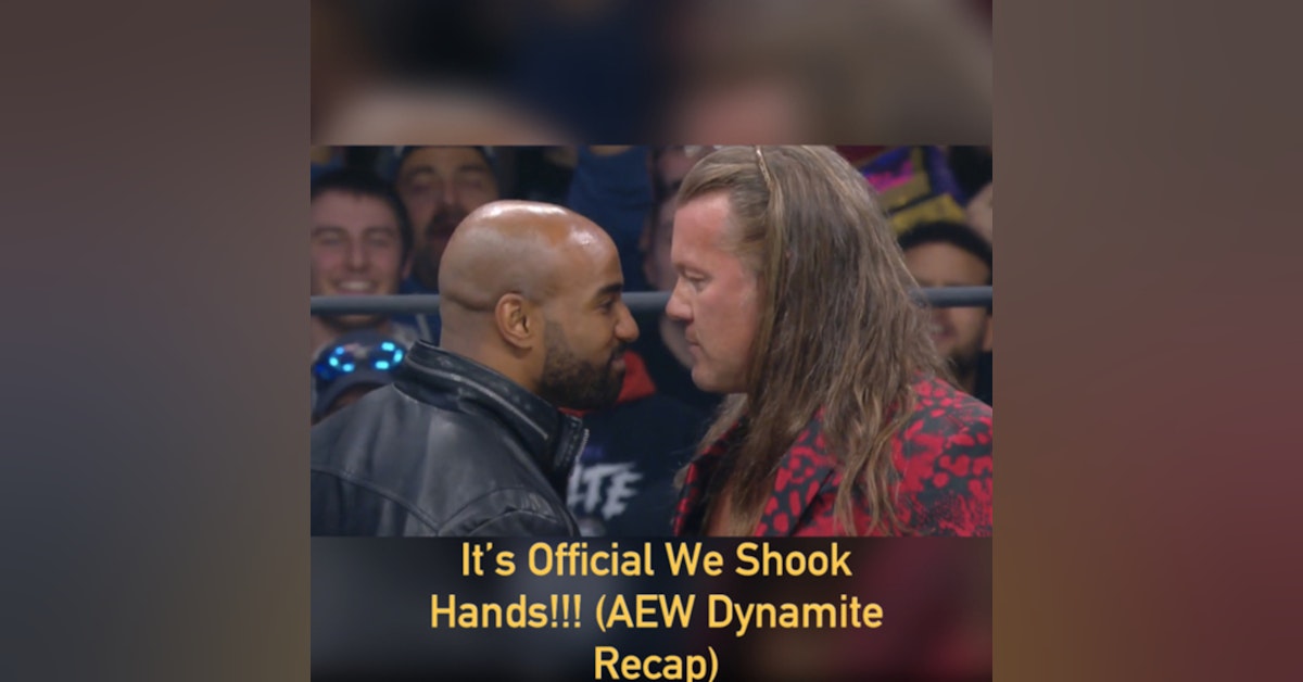 It's Official We Shook Hands!!! (AEW Dynamite Recap)