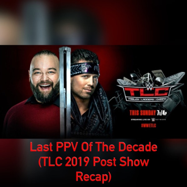 Last PPV Of The Decade (TLC 2019 Post Show Recap) Image