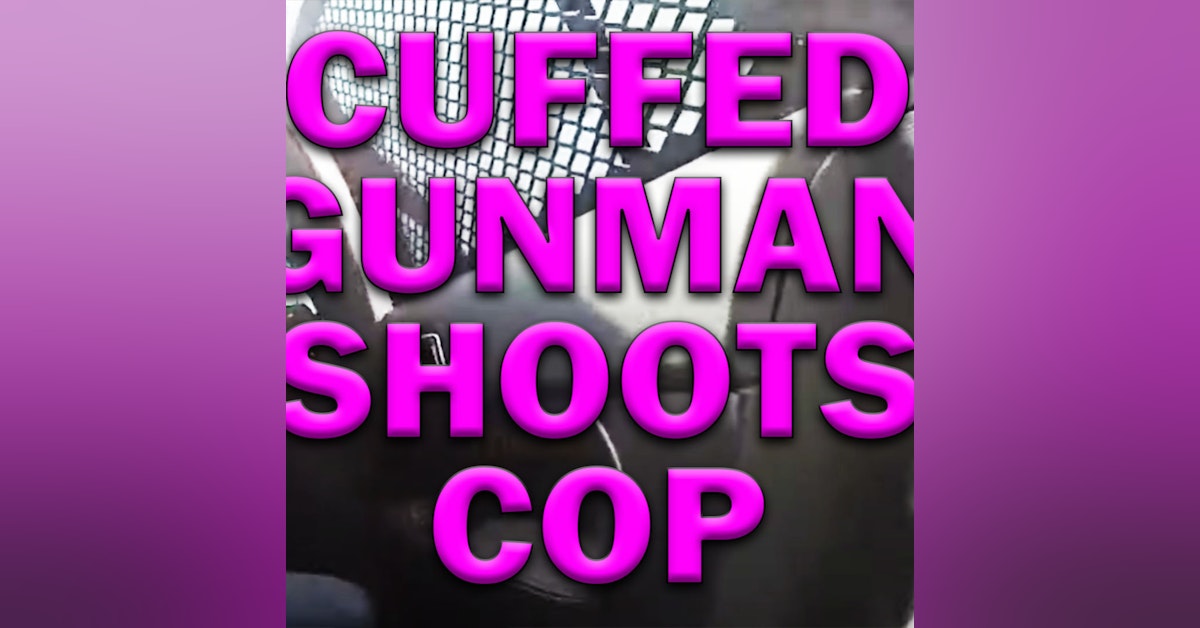 Handcuffed Suspect With Hidden Gun Shoots Cop On Video! LEO Round Table S07E20c