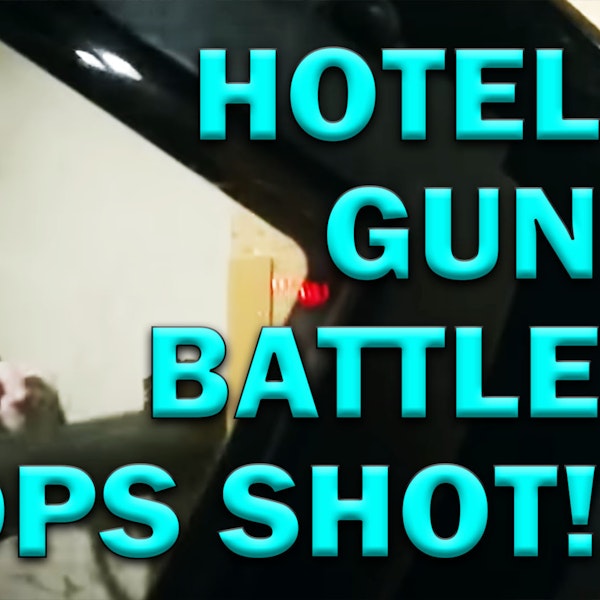 Three Cops Shot In Hotel Gun Battle On Video! LEO Round Table S07E20d Image