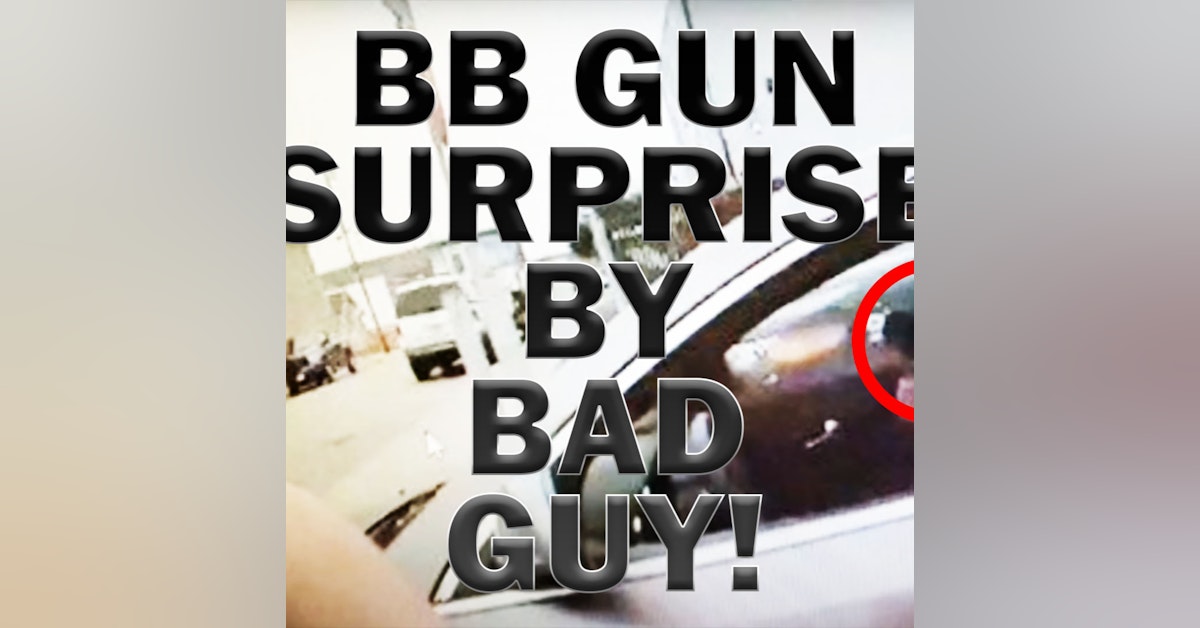 BB Gun Surprises Officers After Chase On Video! LEO Round Table S07E23e