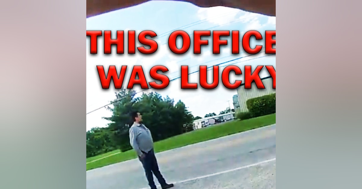 This Officer Was Very Lucky On Video! LEO Round Table S07E28e