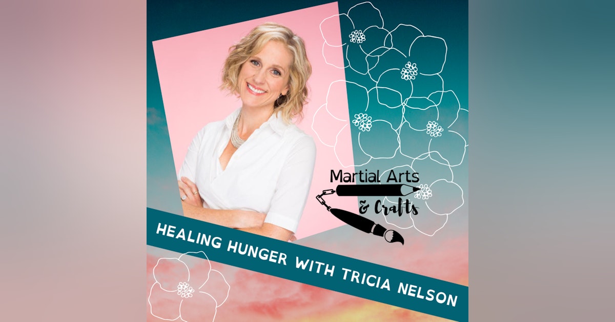 Healing Hunger with Tricia Nelson