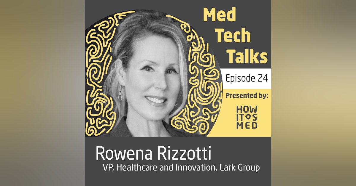 Med Tech Talks Ep. 24 - Real Talk with Rowena Rizzotti