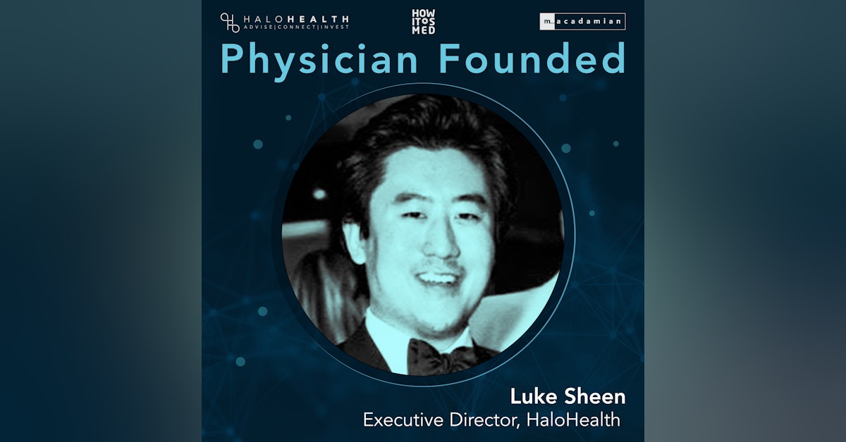 Physician Founded Ep. 1 - Luke Sheen