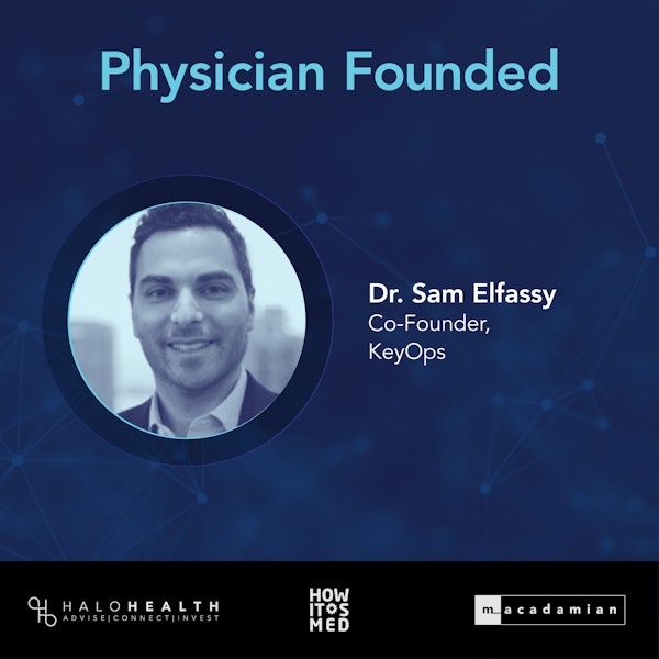 Physician Founded Ep. 8: Dr. Sam Elfassy Full Episode Image