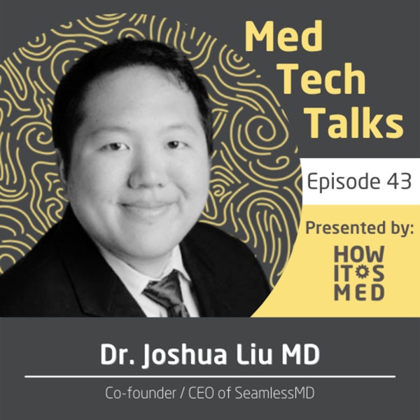 Med Tech Talks Ep. 43 - Seamlessly Sliding into the DMs of Dr. Joshua Liu Pt. 1 Image