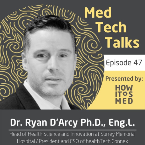 Med Tech Talks Ep. 47 - From New-roscience to New Technologies - Dr. Ryan D'Arcy Pt. 1 Image