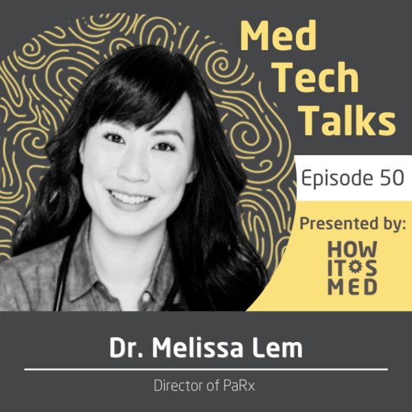 Med Tech Talks Ep. 50 - A chat in the PaRx with Dr. Melissa Lem Pt. 2 Image