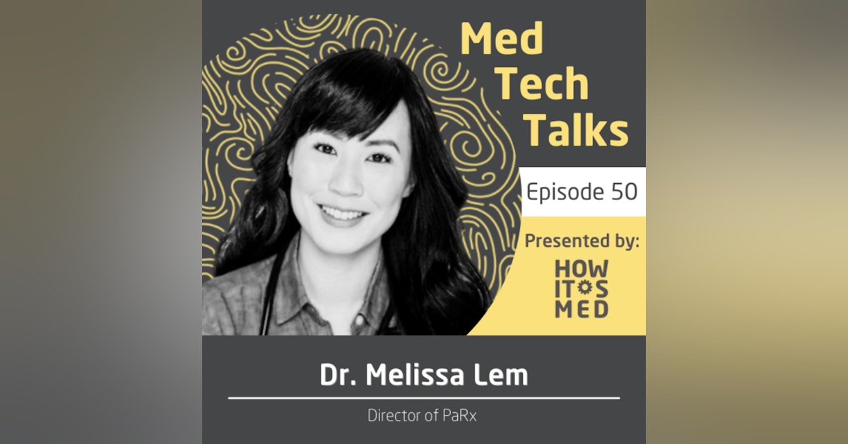 Med Tech Talks Ep. 50 - A chat in the PaRx with Dr. Melissa Lem Pt. 2