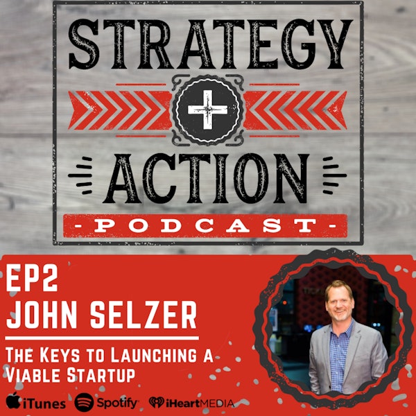Ep2 John Selzer - Launching a Viable Startup Image