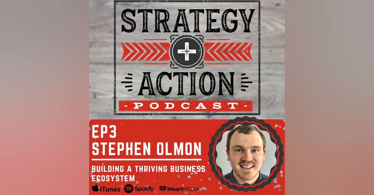 Ep3 Stephen Olmon - Building a Thriving Business Ecosystem
