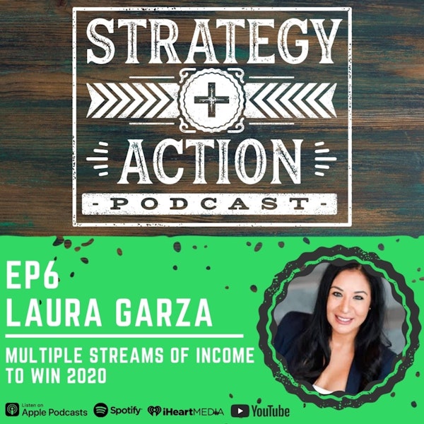 Ep6 Laura Garza - Winning 2020 with Multiple Streams of Income Image