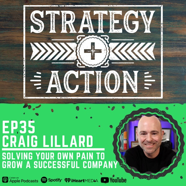 Ep35 Craig Lillard - Building a Successful Company By Solving Your Own Problems Image