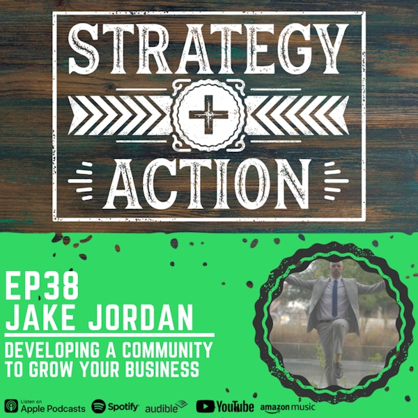 Ep38 Jake Jordan - Developing a Community to Grow Your Business Image