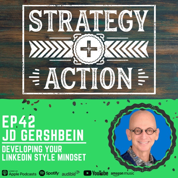 Ep42 JD Gershbein - Developing Your LinkedIn Mindset