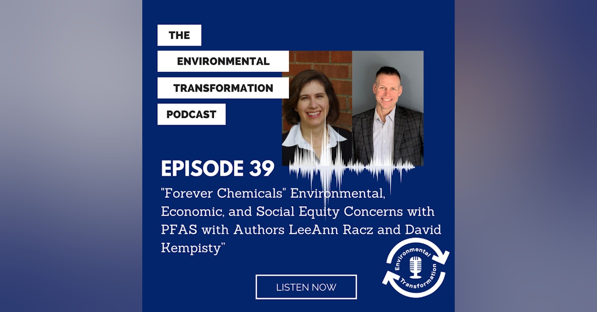 "Forever Chemicals" Environmental, Economic, and Social Equity Concerns with PFAS with Authors LeeAnn Racz and David Kempisty.