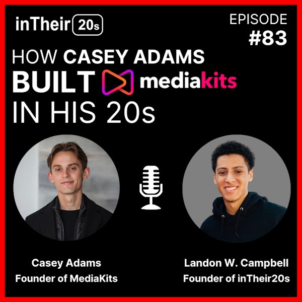 #83 - How Casey Adams Built MediaKits in his 20s Image