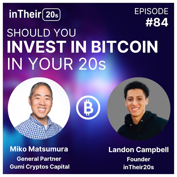 #84 - Should you Invest in Bitcoin in your 20s with Miko Matsumura Image