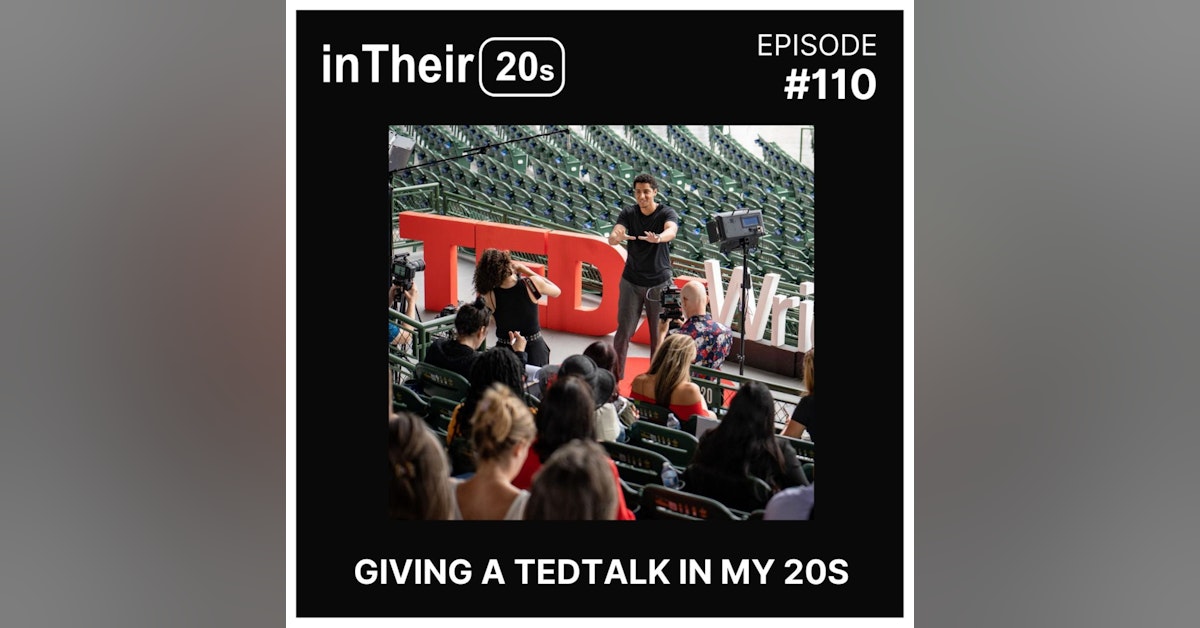 #110 - Giving a TedTalk in my 20s