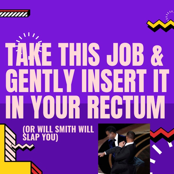 Client 13 - Take This Job And Gently Insert It In Your Rectum (or Will Smith Will Slap You) Image