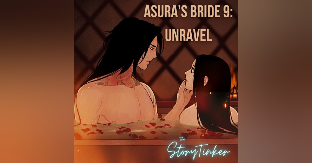 Asura's Bride 9: Unravel (with Myrna)