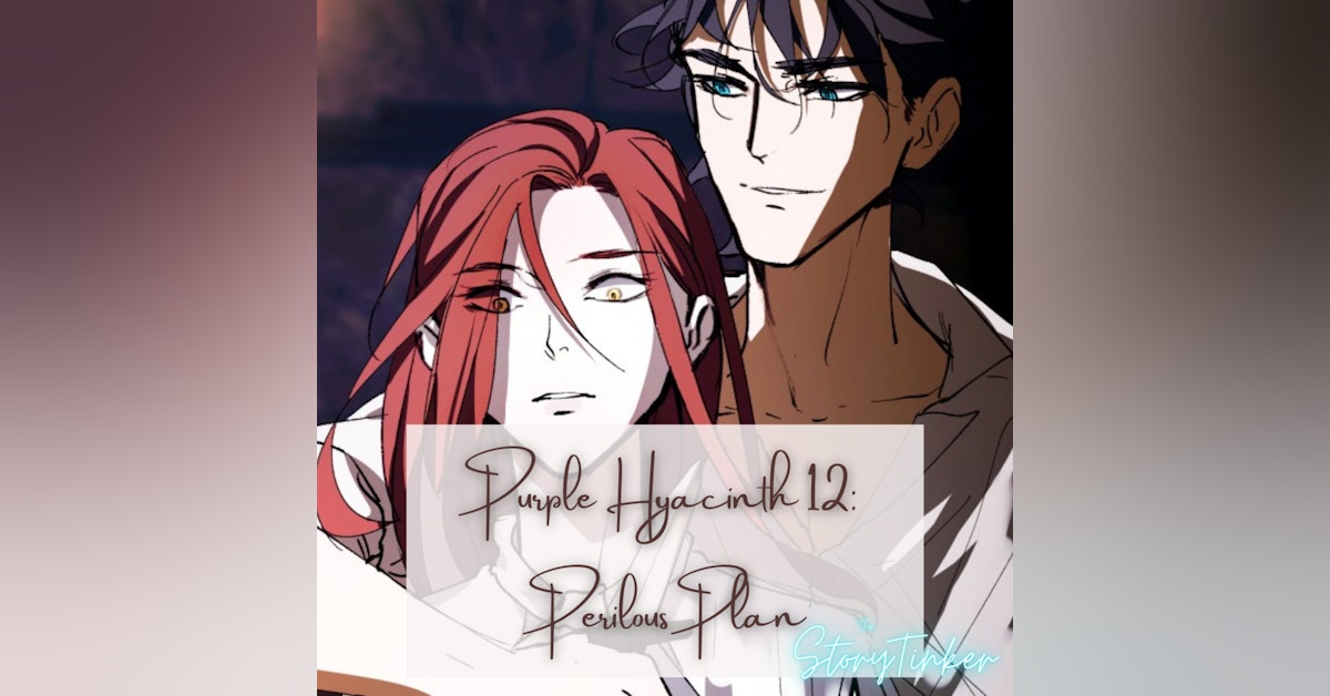 Purple Hyacinth 12: Perilous Plan (with Fwoot and Laura)