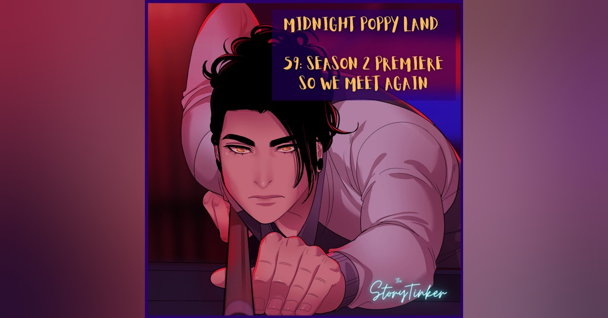 Midnight Poppy Land 59: Season 2 Premiere: So We Meet Again (with Aislene, Myrna, and Veronica)