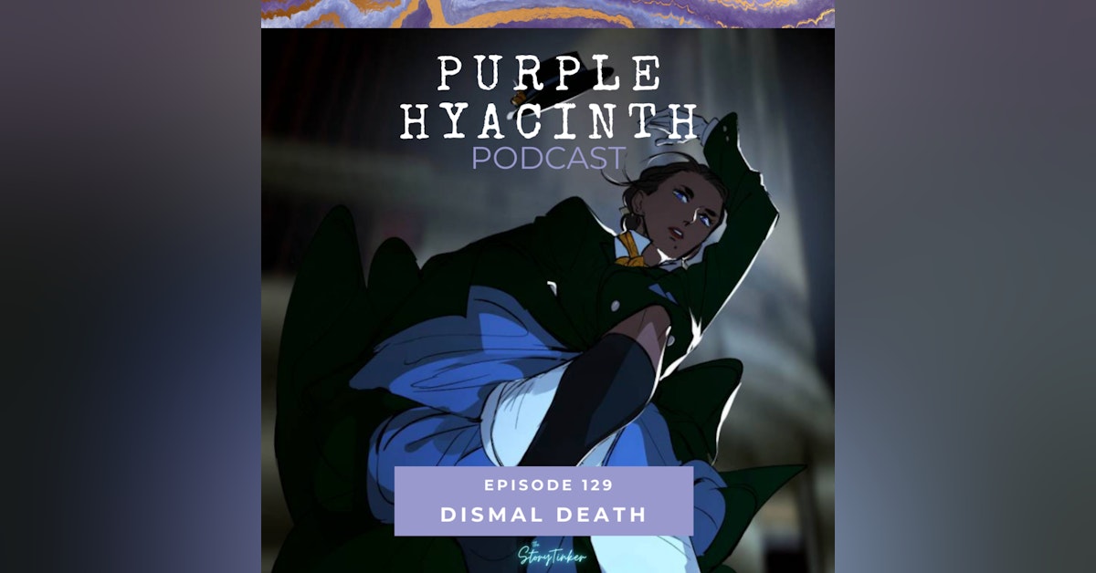 Purple Hyacinth 129 Analysis: Dismal Death (with Veronica J)