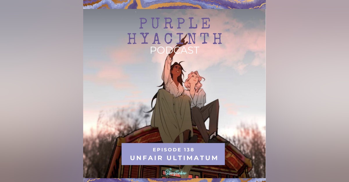 Purple Hyacinth 138: Unfair Ultimatum (with Fwoot)