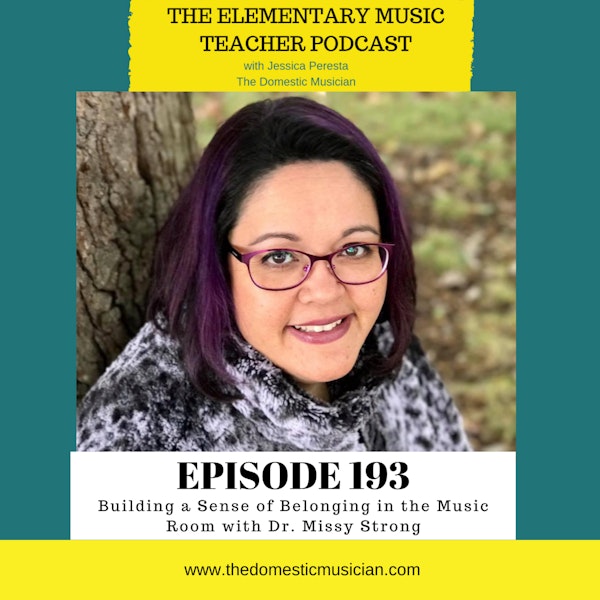 193- Building a Sense of Belonging in the Music Room with Dr. Missy Strong Image