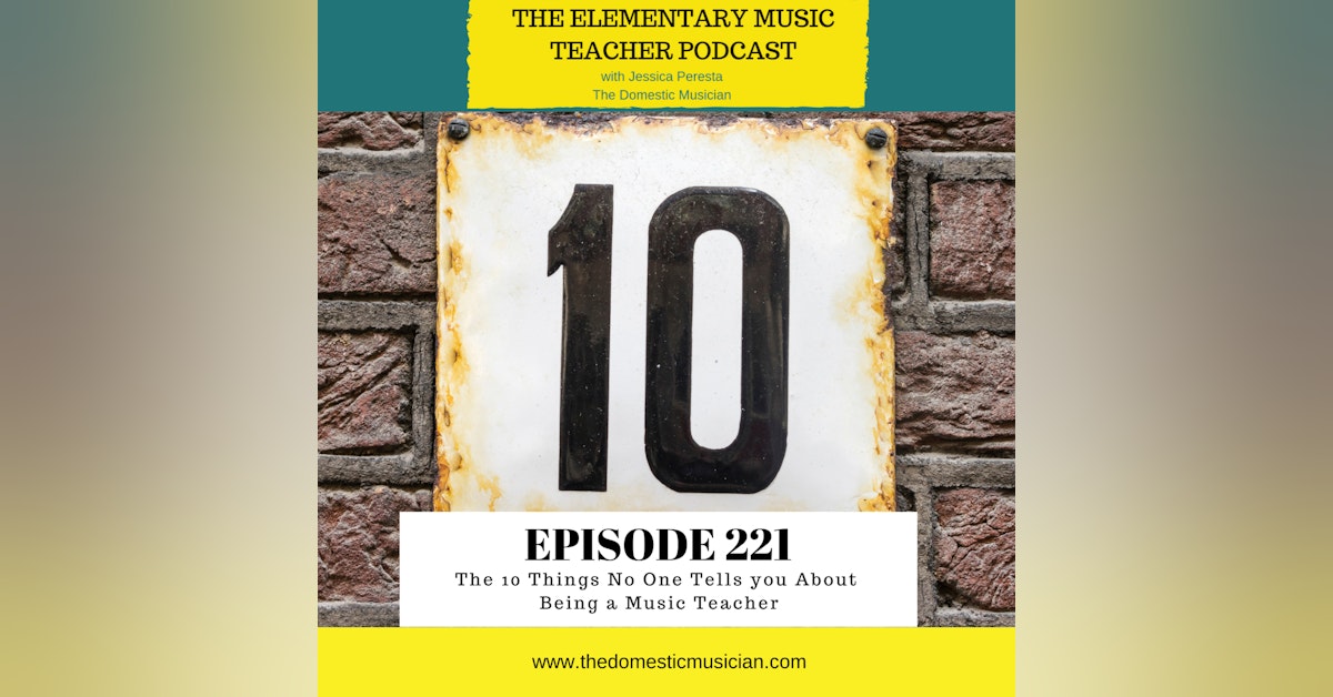 221- The 10 Things No One Tells you About Being a Music Teacher