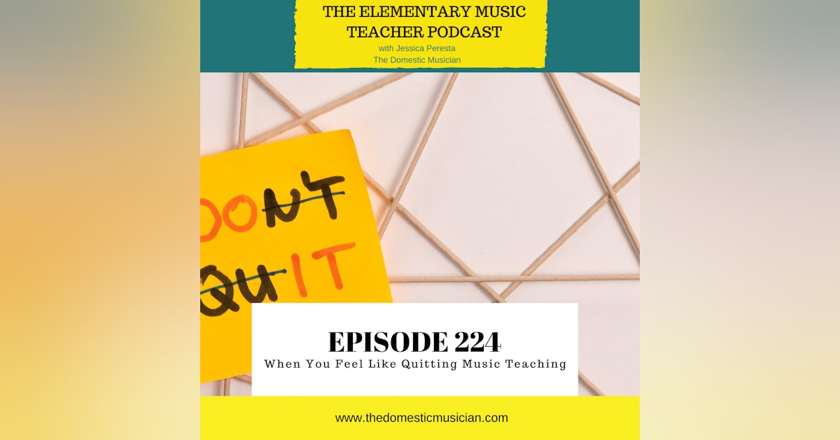 224- When You Feel Like Quitting Music Teaching