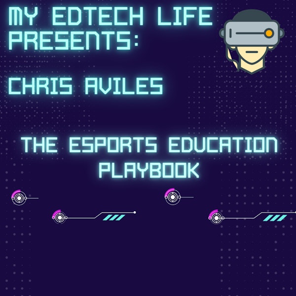 Episode 26: My EdTech Life Presents: Esports with Chris Aviles Image