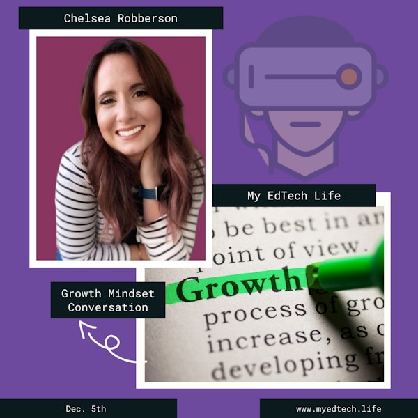 Episode 32: My EdTech Life Presents A Growth Mindset Conversation with Chelsea Robberson Image