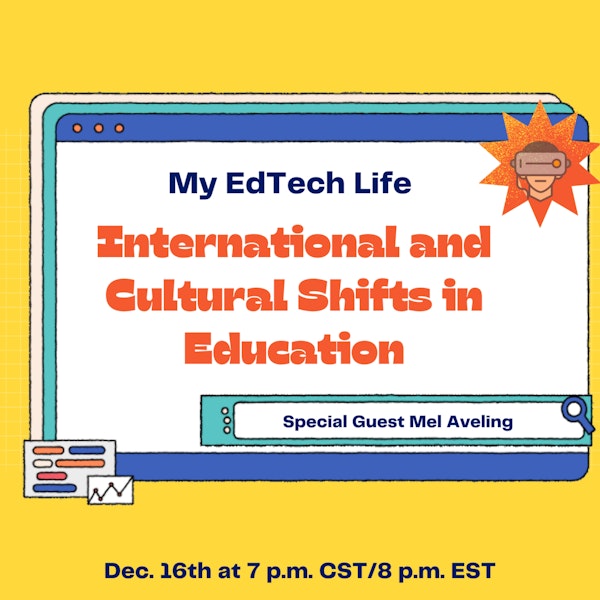 Episode 34: My EdTech Life Presents: International and Cultural Shifts in Education with Mel Aveling Image