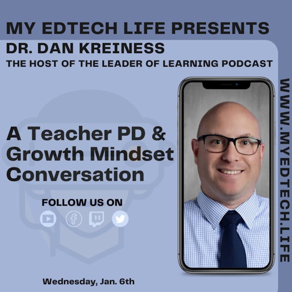 Episode 36: My EdTech Life Presents: A Teacher PD & Growth Mindset Conversation with Dr. Dan Kreiness Image