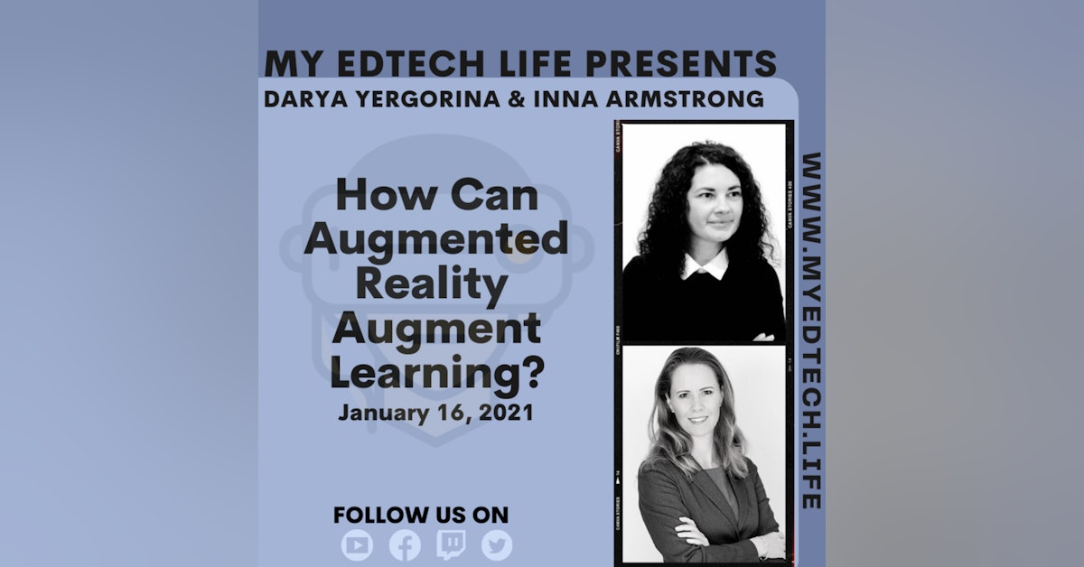 Episode 38: How Can Augmented Reality Augment Learning? Darya Yergorina & Inna Armstrong