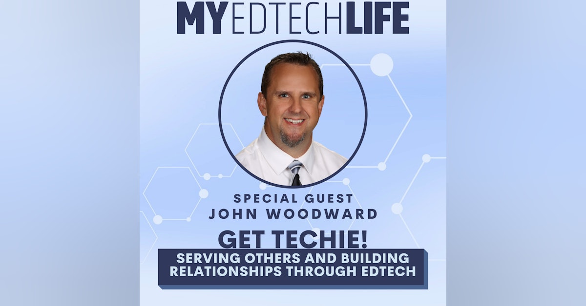 Episode 121: Get Techie! Serving Others and Building Relationships Through EdTech
