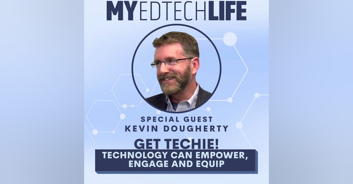 Episode 129: Get Techie! Technology Can Empower, Engage and Equip.