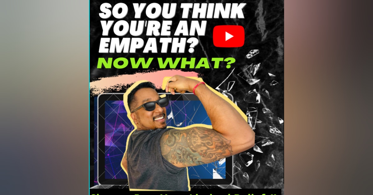 #99 So You Think You're An Empath? So, What Now? | Raj Montage