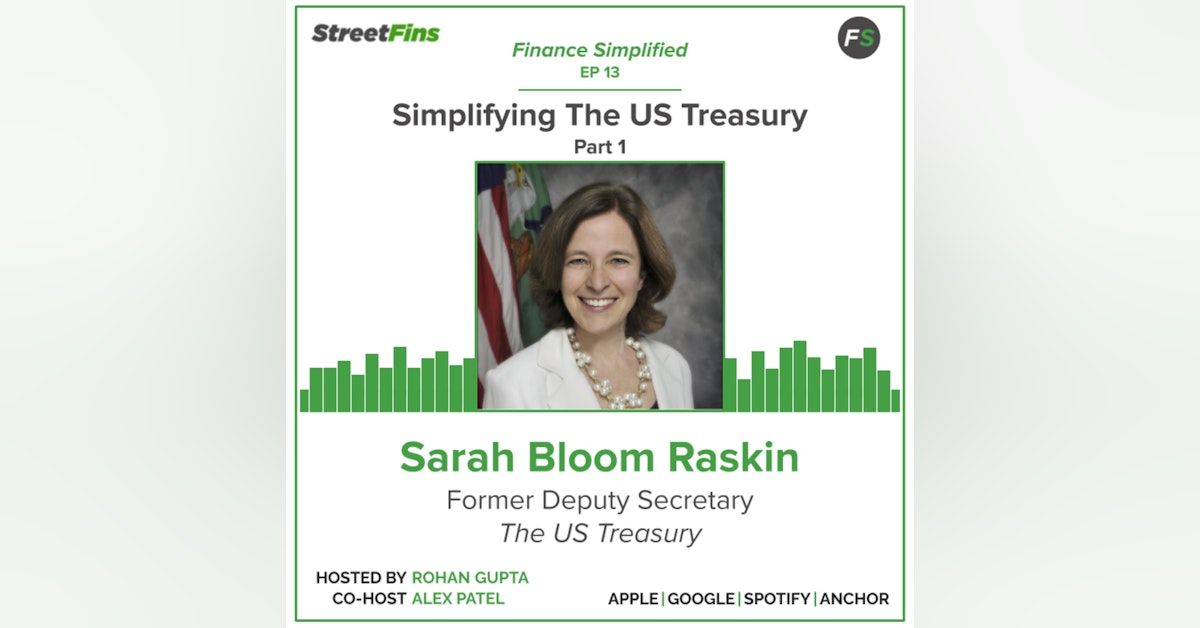 EP 13 — Simplifying The US Treasury Part 1 with Sarah Bloom Raskin, formerly of The US Treasury