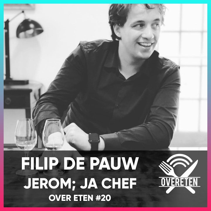 Ja Chef: Filip De Pauw, Jerom - Over Eten #20