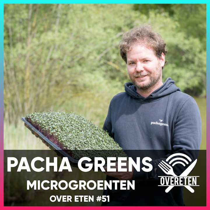 Pacha Greens Microgroenten - Over Eten #51