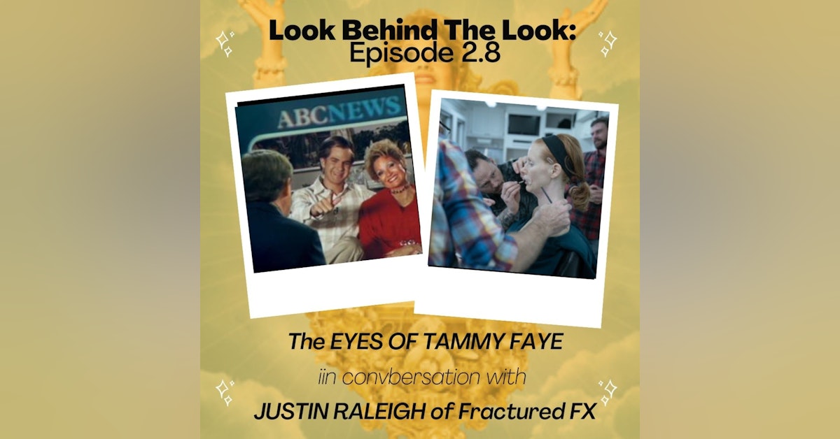Ep 8 | S2: Special Effects Makeup Artist Justin Raleigh Talks The Eyes of Tammy Faye and Impeachment