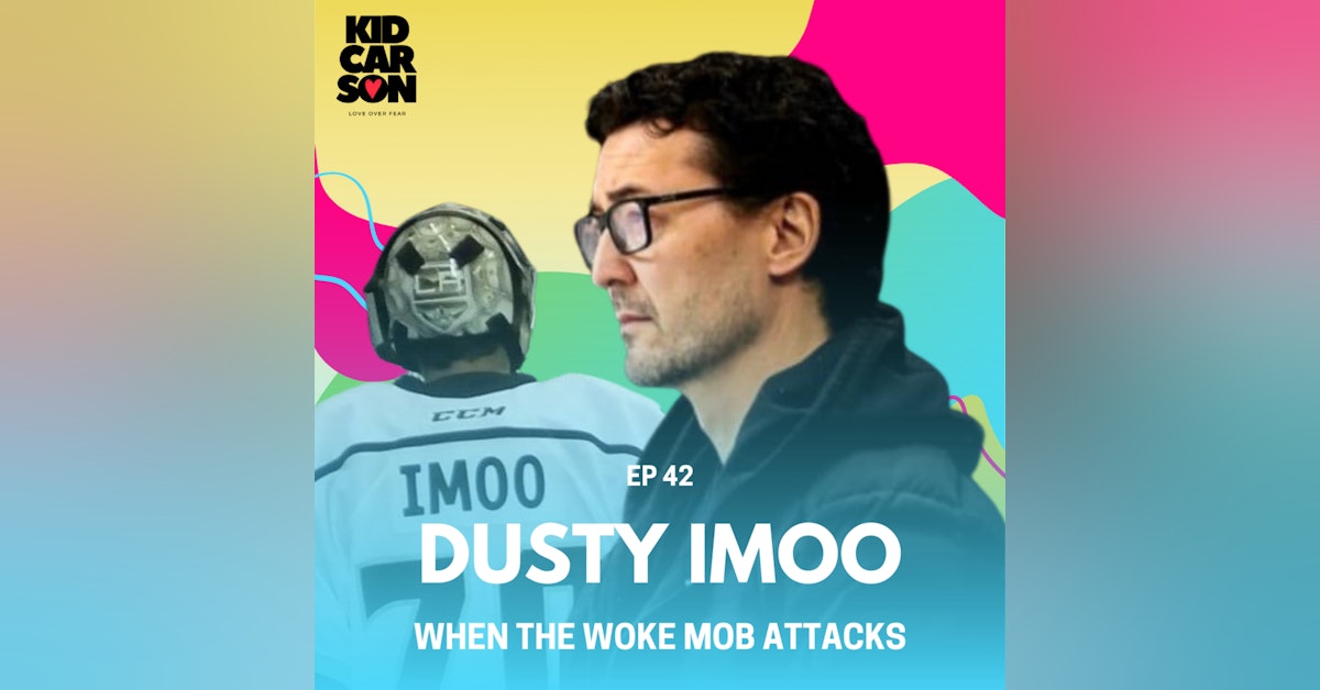 42 - NHL Goalie Coach Dusty Imoo - When the Woke Mob Attacks