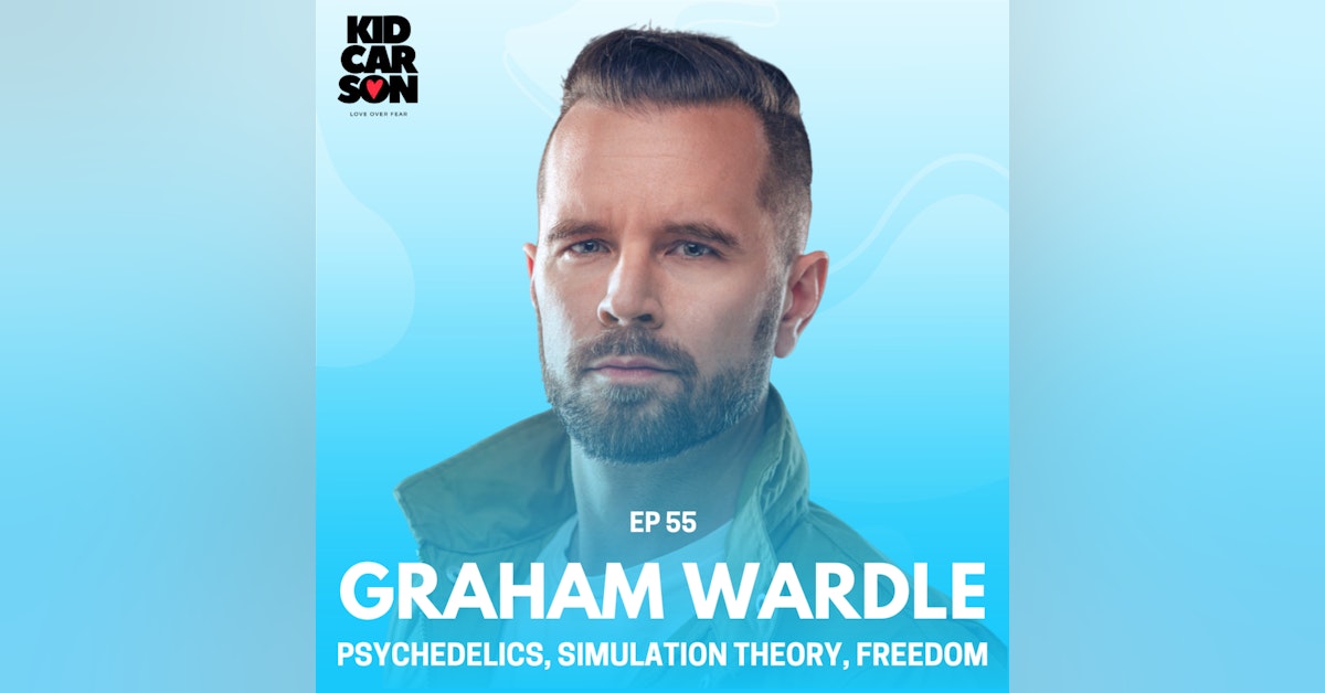 55 - GRAHAM WARDLE - PSYCHEDELICS, SIMULATION THEORY, AND FREEDOM!