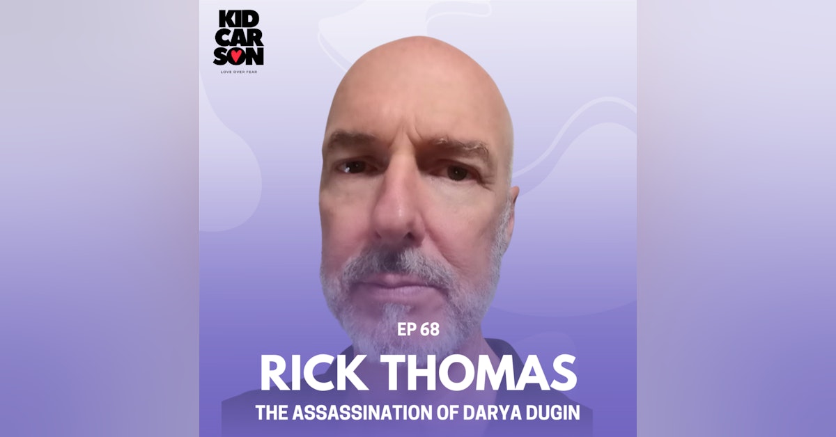 68 - RICK THOMAS - THE ASSASSINATION OF DARYA DUGIN